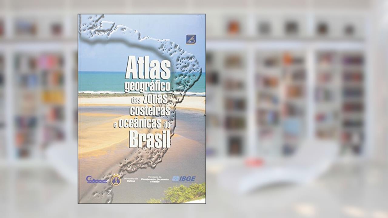 Atlas Geográfico das Zonas Costeiras e Oceânicas do Brasil, de Vários Autores