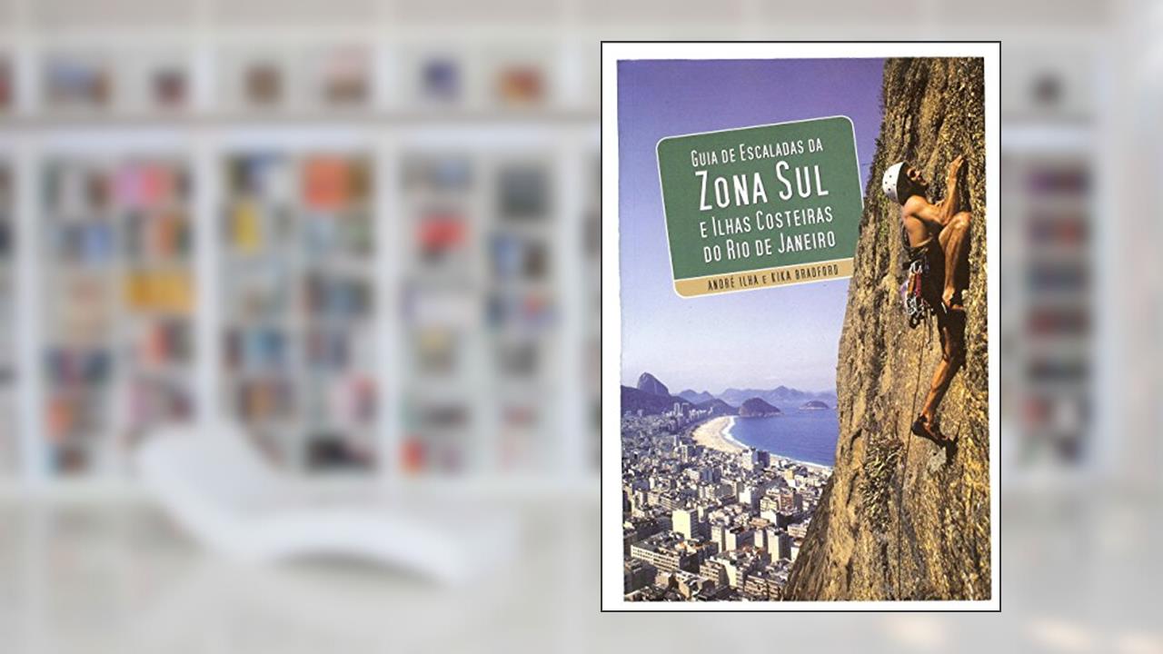 Capa de Guia De Escalada Da Zona Sul E Ilhas Costeiras Do Rio De Janeiro (Climbing Guidebook), do autor André Ilha