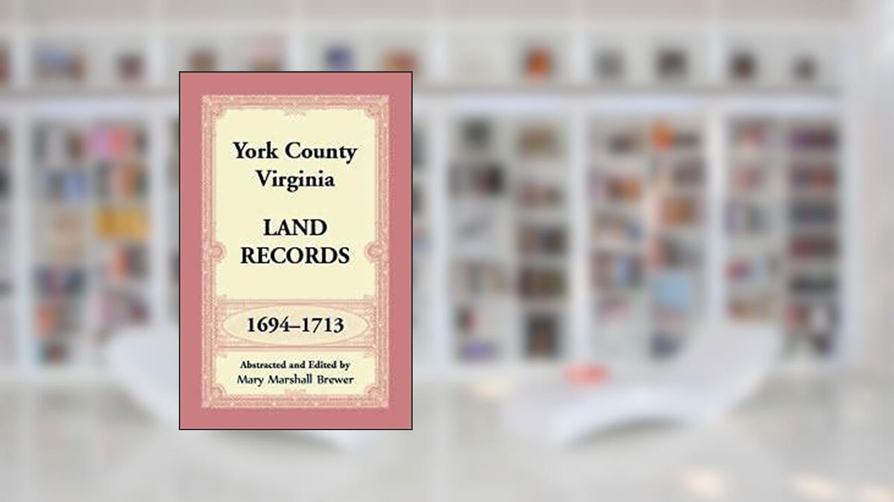 Capa de York County Virginia Land Records 1694-1713, do autor Mary Marshall Brewer