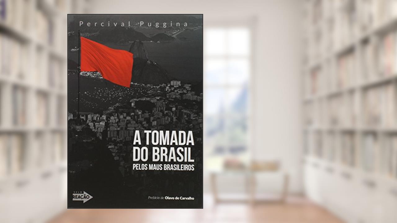 Capa de A Tomada do Brasil Pelos Maus Brasileiros, do autor Percival Puggina