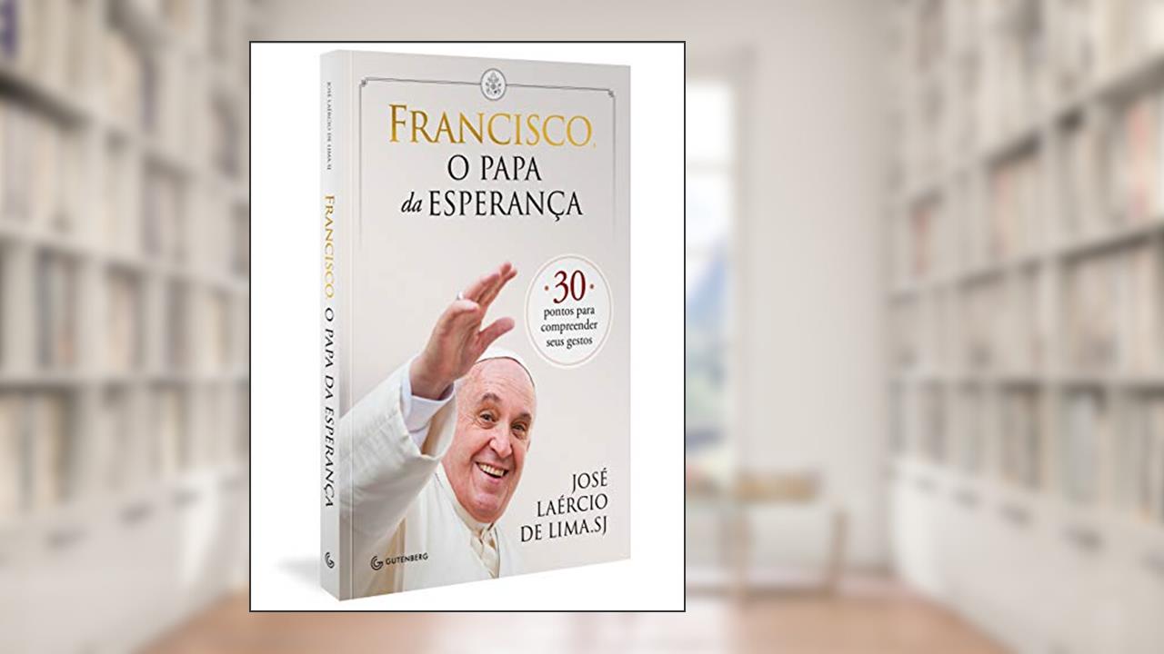 Capa de Francisco, o papa da esperança: 30 pontos para compreender seus gestos, do autor José Laércio de Lima