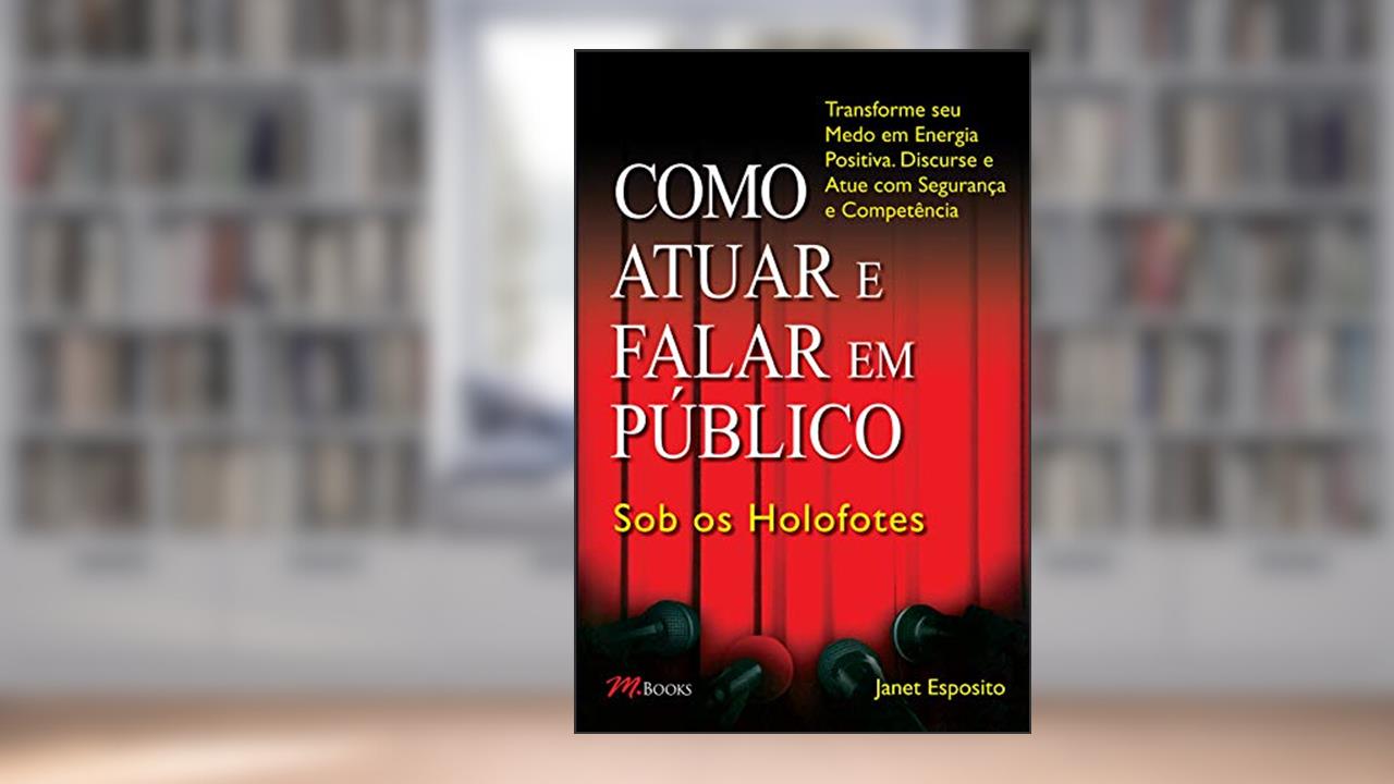 Capa de Como Atuar e Falar em Público - sob os Holofotes, do autor Janet Esposito