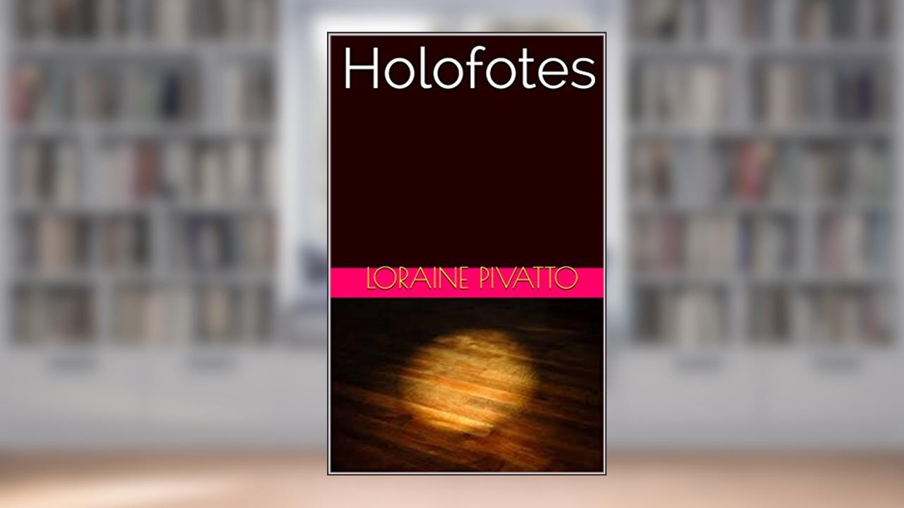 Capa de Holofotes, do autor Loraine Pivatto