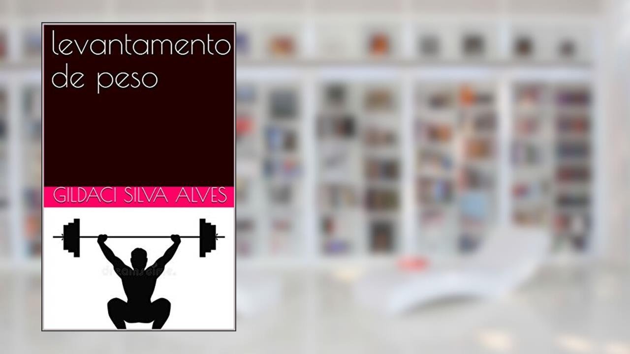 Capa de levantamento de peso, do autor gildaci silva alves