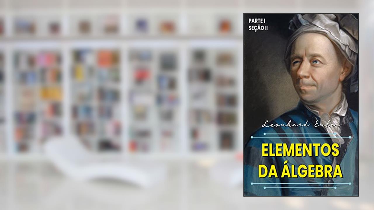 Elementos da Álgebra: Parte I - Seção II, do autor Leonhard Euler