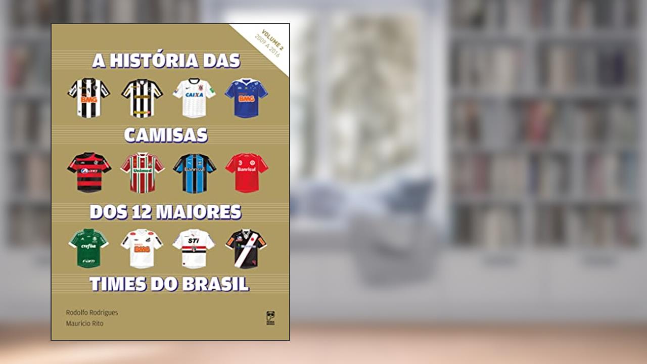 Capa de História das Camisas dos 12 Maiores Times - Volume 2, do autor Rodolfo Rodrigues