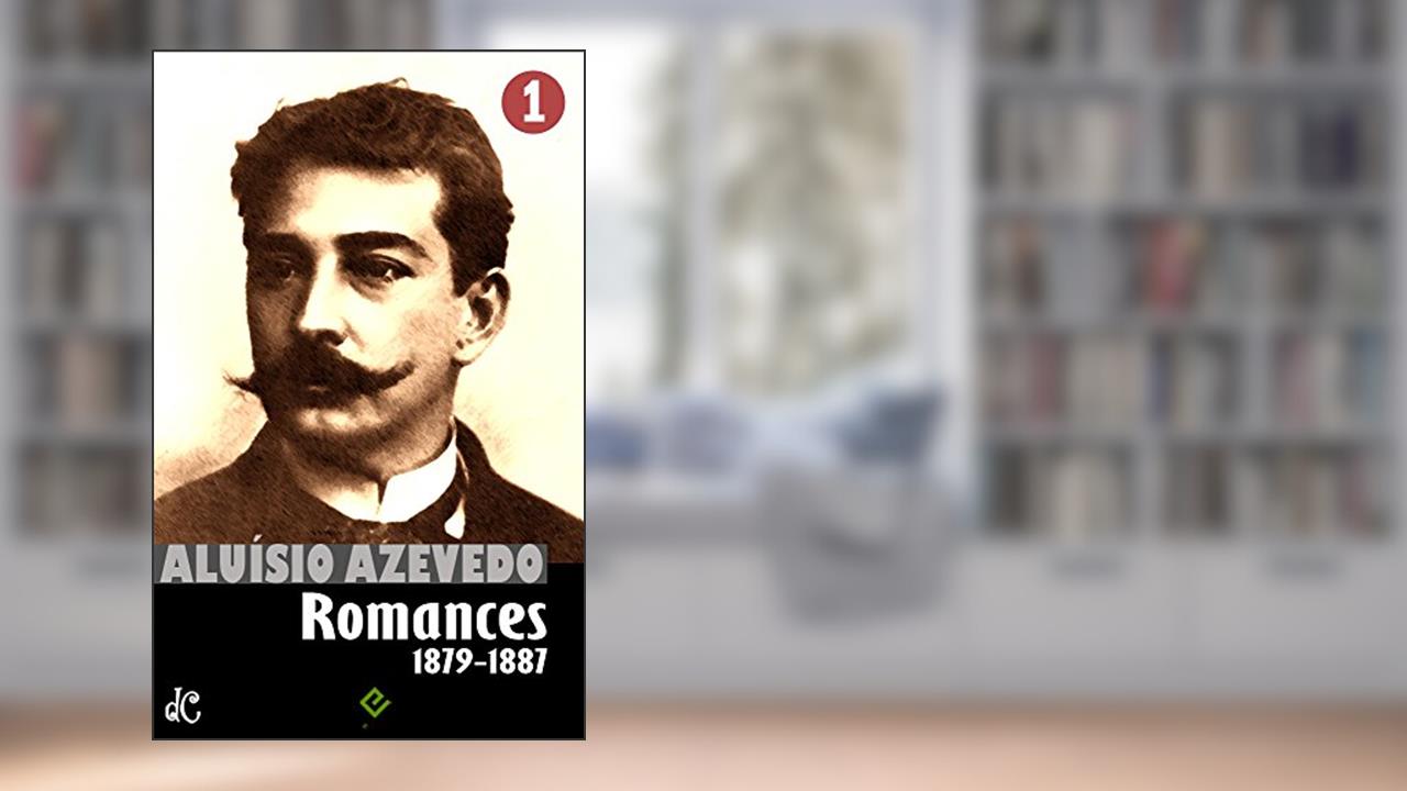 Capa de Obras Completas de Aluísio Azevedo I: Romances vol. 1 (1879-1887) (Edição Definitiva), do autor Aluísio Azevedo