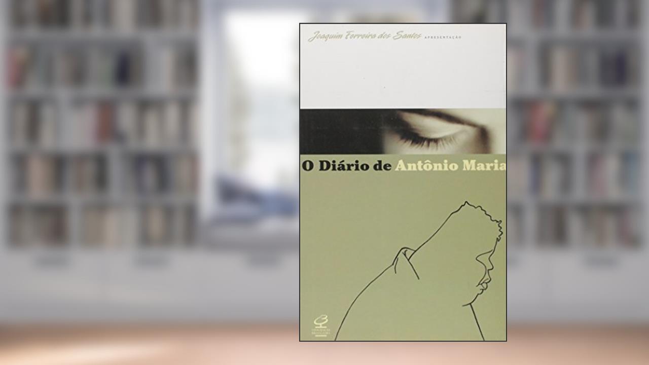 Capa de O DIÁRIO DE ANTÔNIO MARIA, do autor Antônio Maria