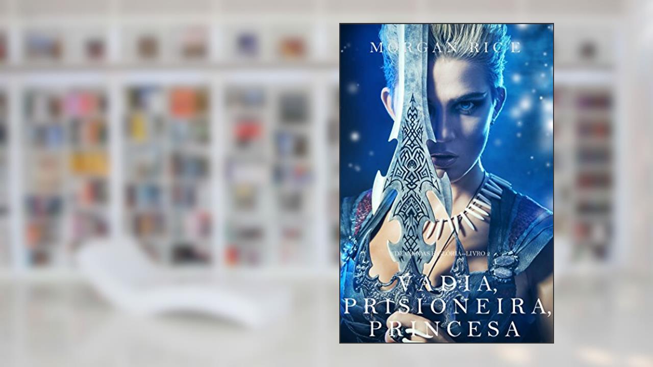 Capa de Vadia, Prisioneira, Princesa (De Coroas e Glória - Livro n 2), do autor Morgan Rice
