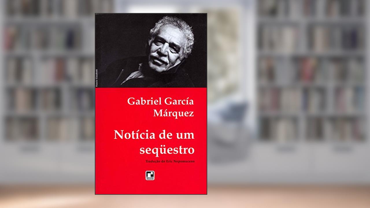 Capa de Notícia de um sequestro, do autor Gabriel García Márquez
