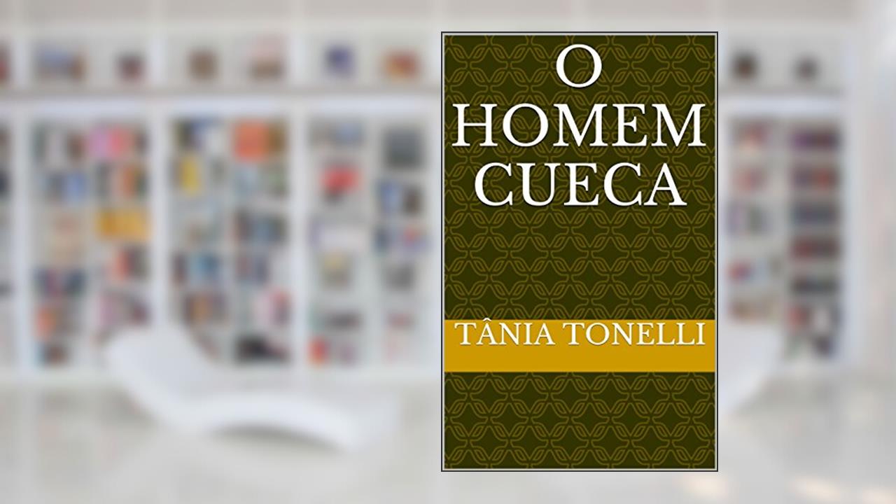 Capa de O Homem Cueca, do autor Tânia Tonelli