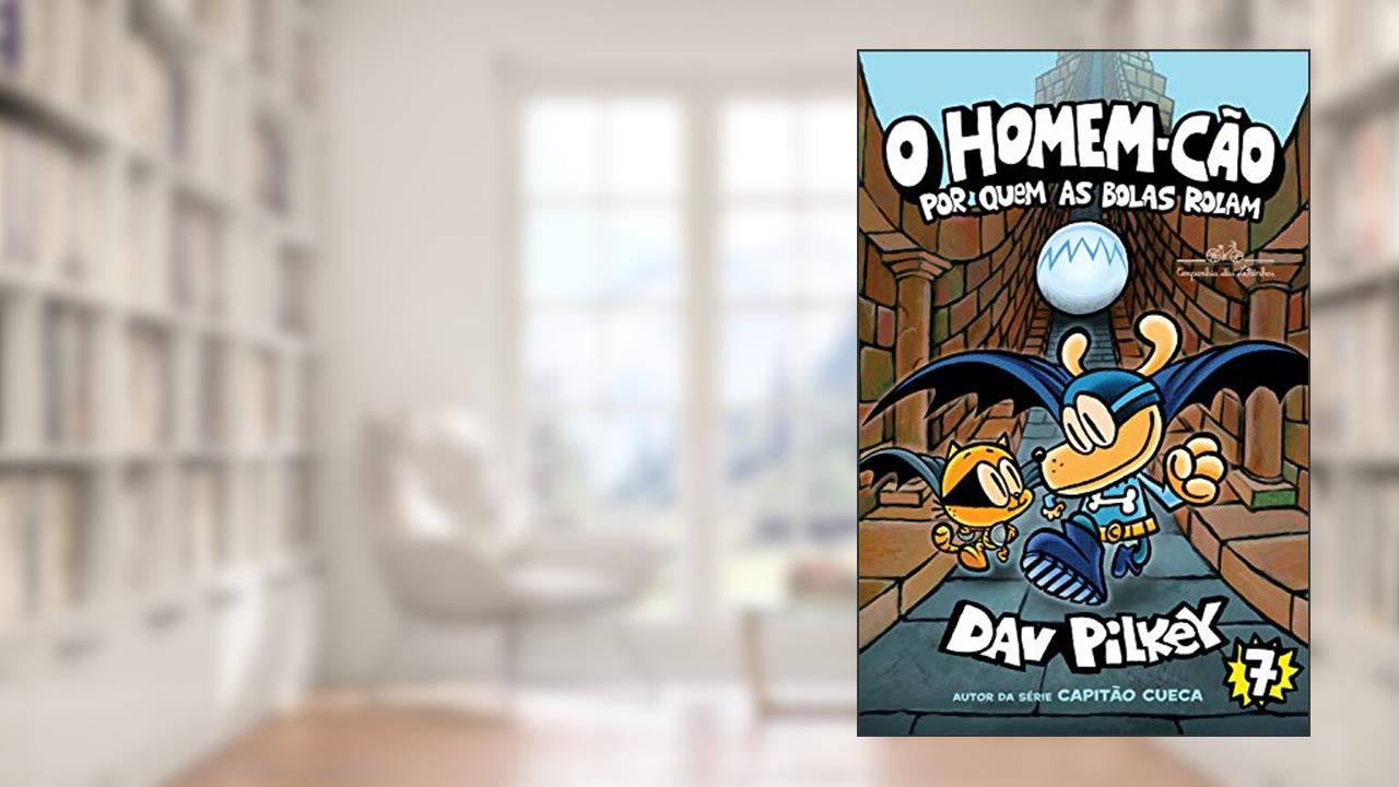 Capa de O Homem-Cão: Por quem as bolas rolam, do autor Dav Pilkey
