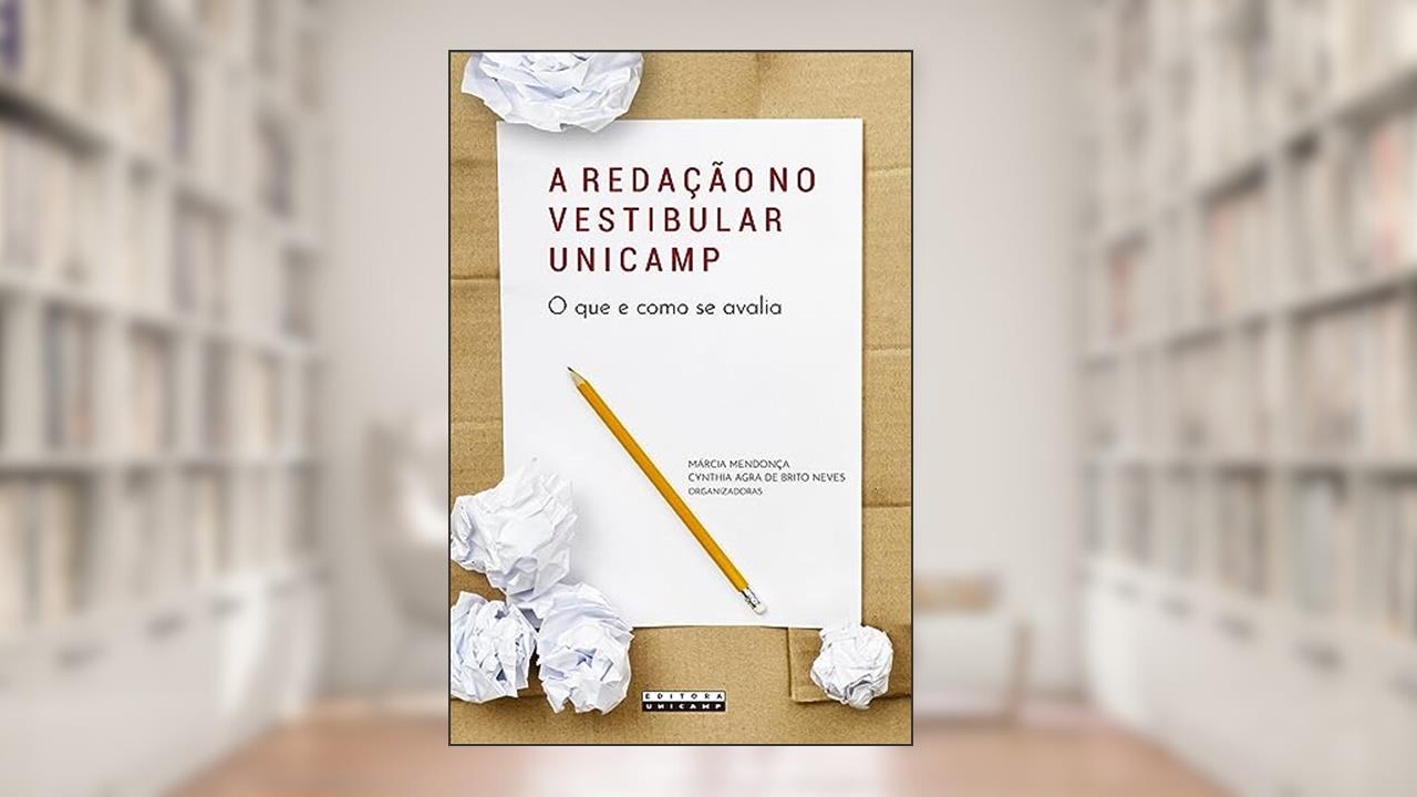 Capa de A redação no vestibular unicamp: O que e como se avalia, do autor Márcia Mendonça