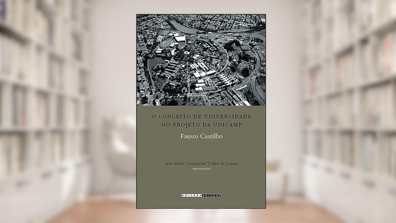 Capa de Conceito de universidade no projeto da Unicamp, do autor Fausto Castilho