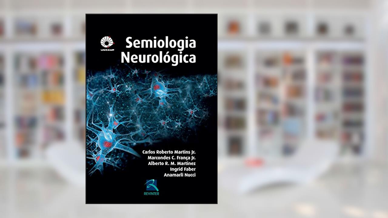 Capa de Semiologia Neurológica Unicamp, do autor Carlos Roberto Martins Jr.; Marcondes C. França Jr.; Anamarli Nucci; Alberto R. M. Martinez; Ingrid Faber