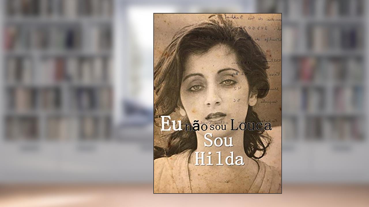 Eu Não sou Louca sou Hilda, do autor Claudia De Farhat