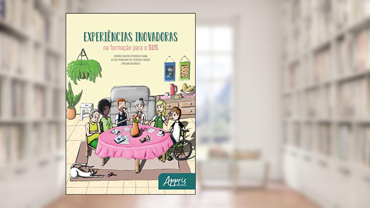 Capa de Experiências inovadoras na formação para o SUS, do autor Eleide Margarethe Pereira (Organizador) Viana  Simone Beatriz Pedrozo (Organizador)  Farhat