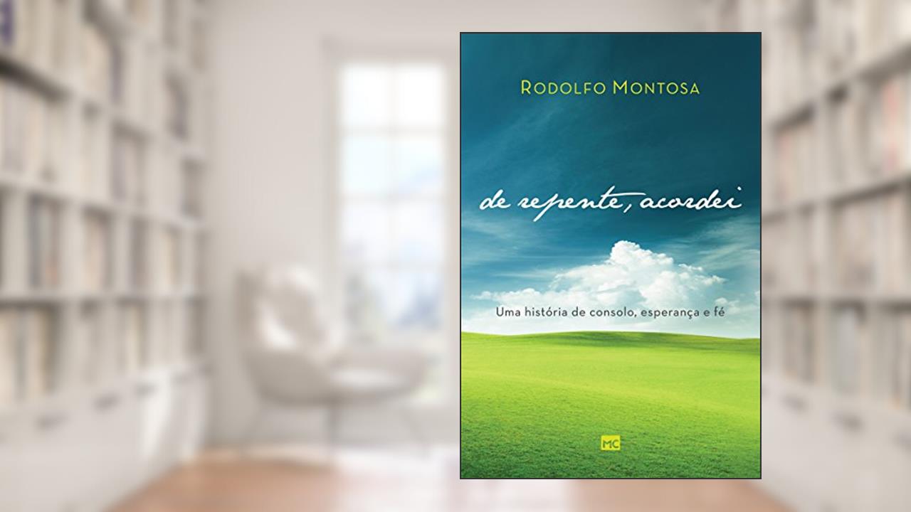 Capa de De repente, acordei: Uma história de consolo, esperança e fé, do autor Rodolfo Montosa
