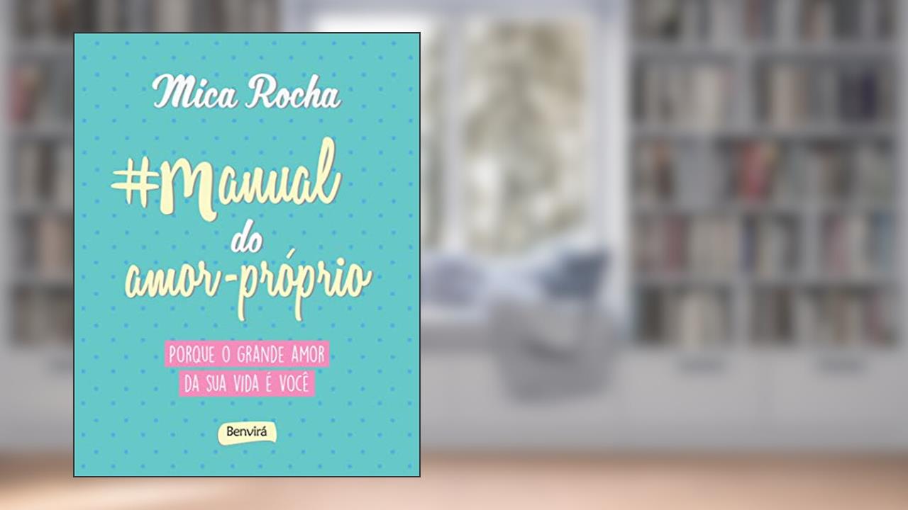 Capa de Manual do amor-próprio: Porque o grande amor da sua vida é você, do autor Mica Rocha