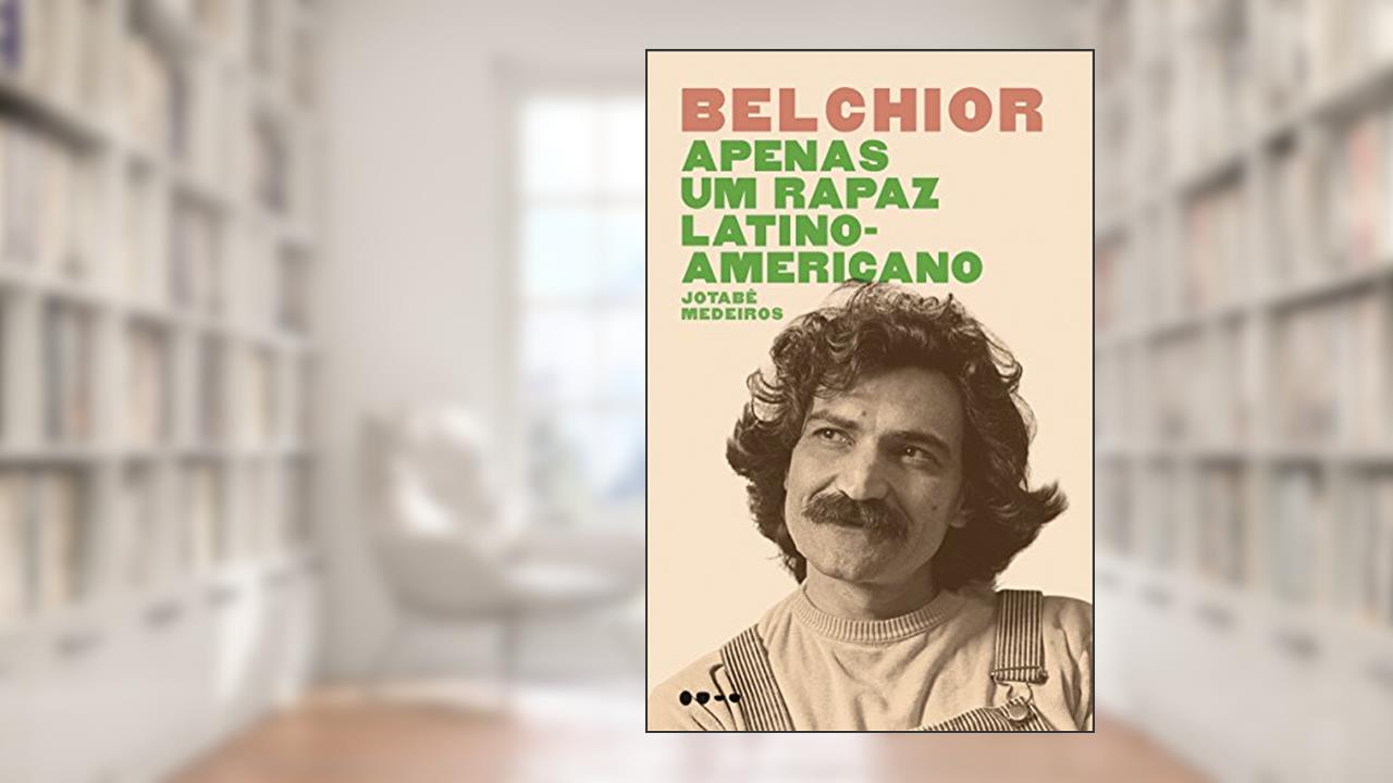 Capa de Belchior: Apenas um rapaz latino-americano, do autor Jotabê Medeiros