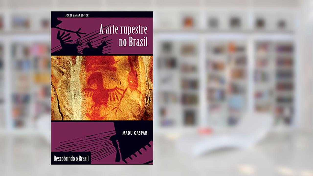 Capa de A arte rupestre no Brasil (Descobrindo o Brasil), do autor Madu Gaspar