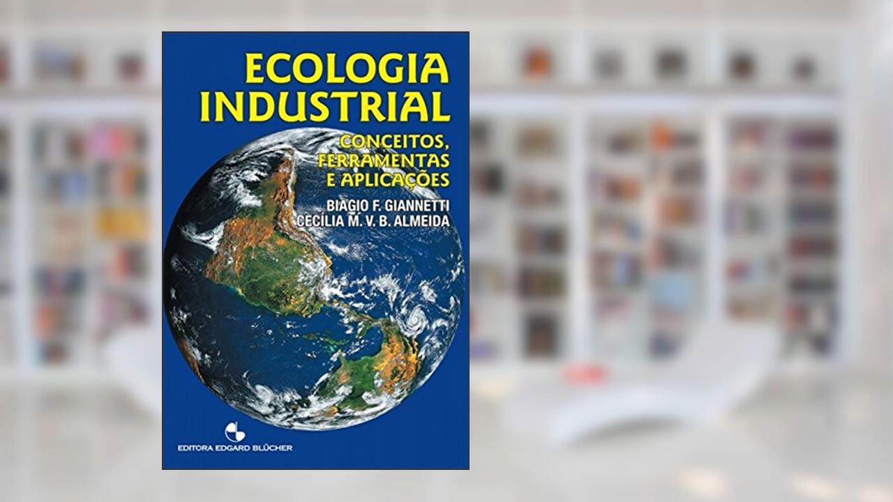 Capa de Ecologia Industrial: Conceitos, Ferramentas e Aplicações, do autor Biagio F. Giannetti; Cecília M. V. B. Almeida