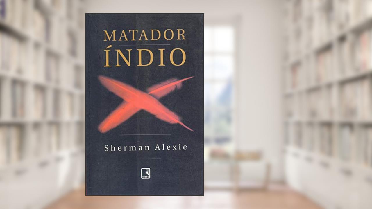 Capa de Matador Índio, do autor Sherman Alexie