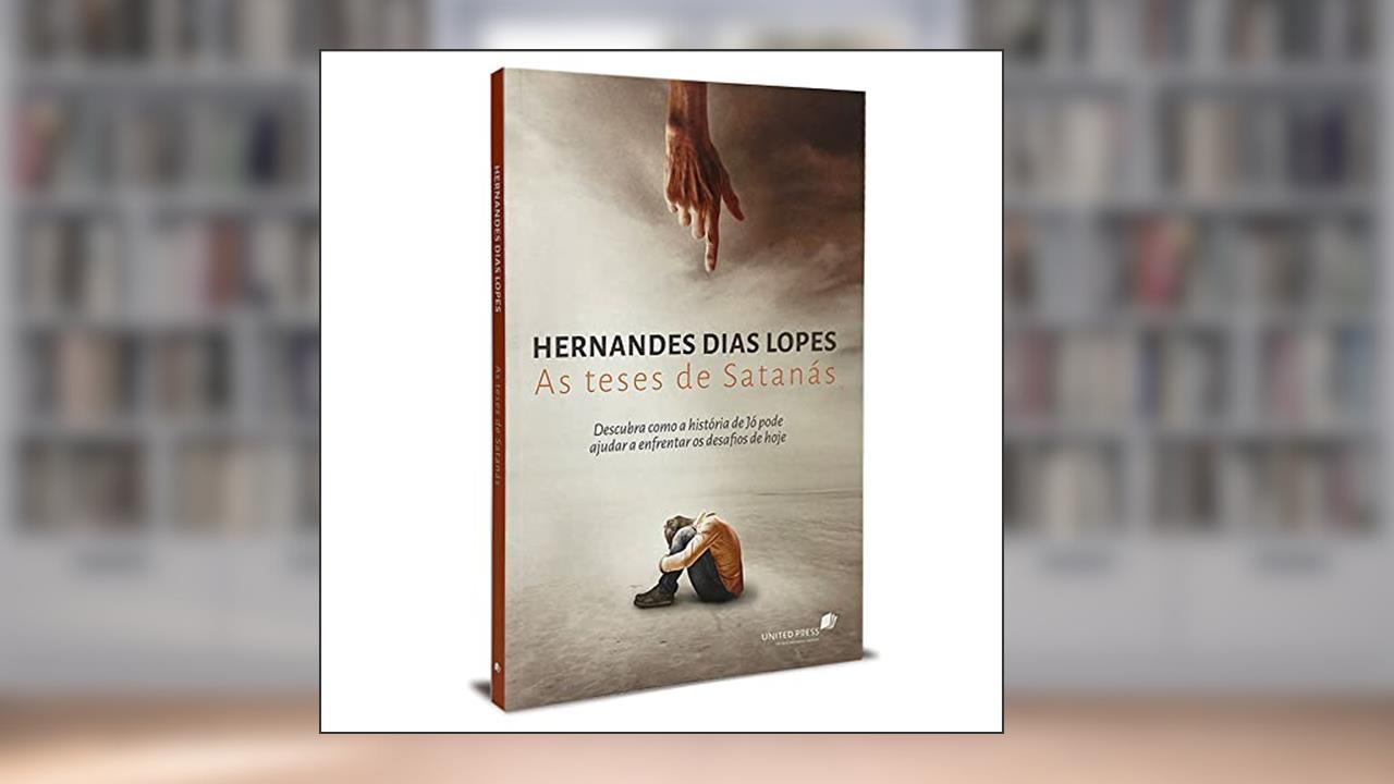 Capa de As teses de Satanás: Descubra como a história de Jó pode ajudar a enfrentar os desafios de hoje, do autor Hernandes Dias Lopes