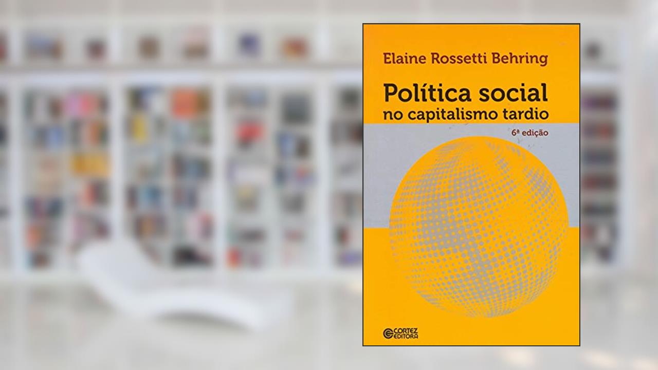 Capa de Política social no capitalismo tardio, do autor Elaine Rossetti Behring