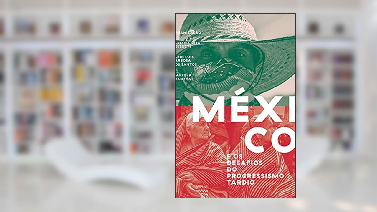 Capa de Mexico E Os Desafios Do Progressismo Tardio, do autor Dessoti; Santos; Franzoni