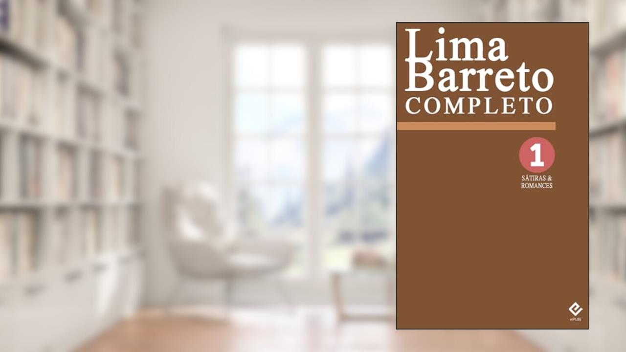 Capa de Lima Barreto Completo I: Sátiras e Romances Completos. Inclui 