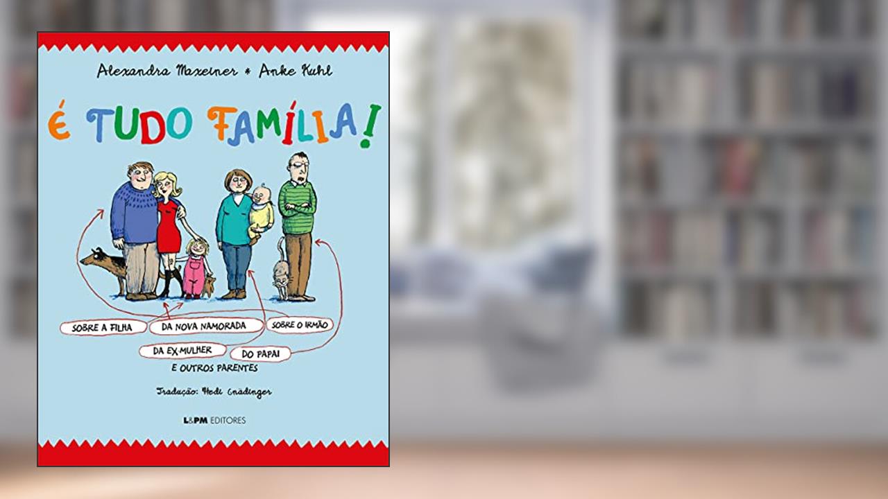 Capa de É Tudo Família!, do autor Alexandra Maxeiner; Anke Kuhl