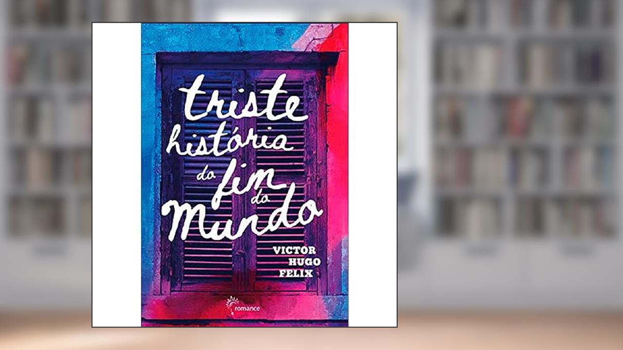 Capa de Triste história do fim do mundo, do autor Victor Hugo Felix