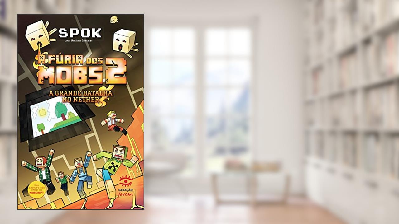 Capa de A fúria dos mobs 2: A grande batalha no Nether, do autor Spok; Nathan Spencer