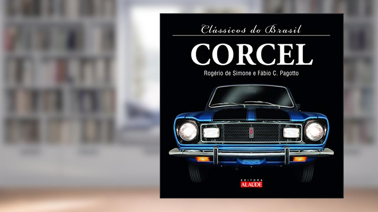 Capa de Clássicos do Brasil - Corcel, do autor Rogério de Simone; Fábio de Cillo Pagotto