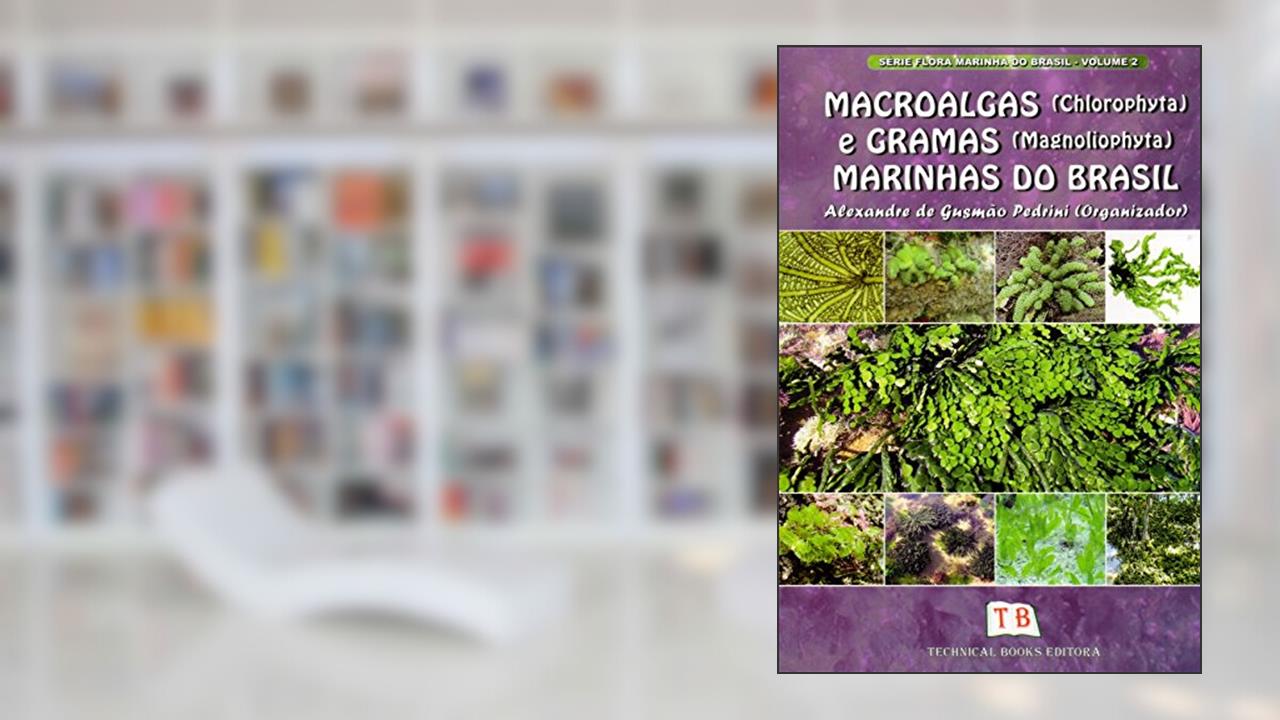 Capa de Macroalgas (Chlorophyta) E Gramas (Magnoliophyta) Marinhas Do Brasil - Volume 2, do autor Alexandre de Gusmao Pedrini