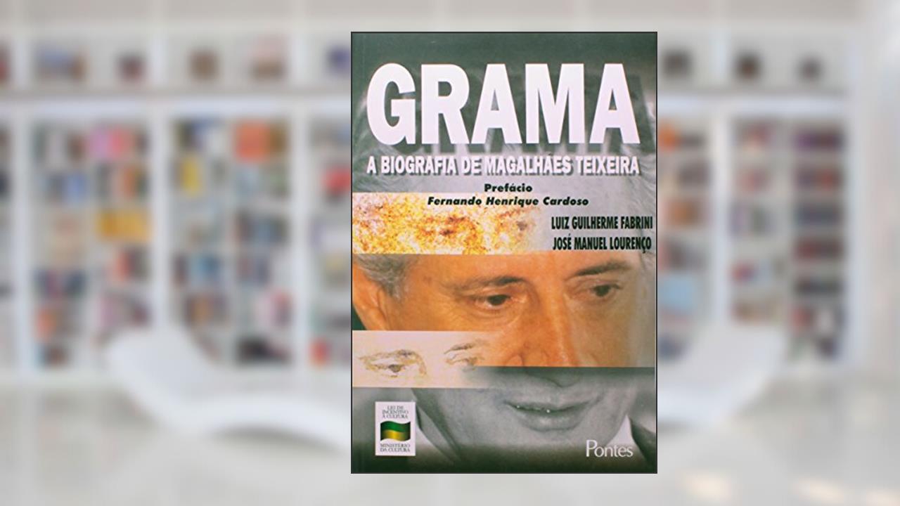 Capa de Grama. A Biografia de Magalhães Teixeira, do autor Luiz Guilherme Fabrini