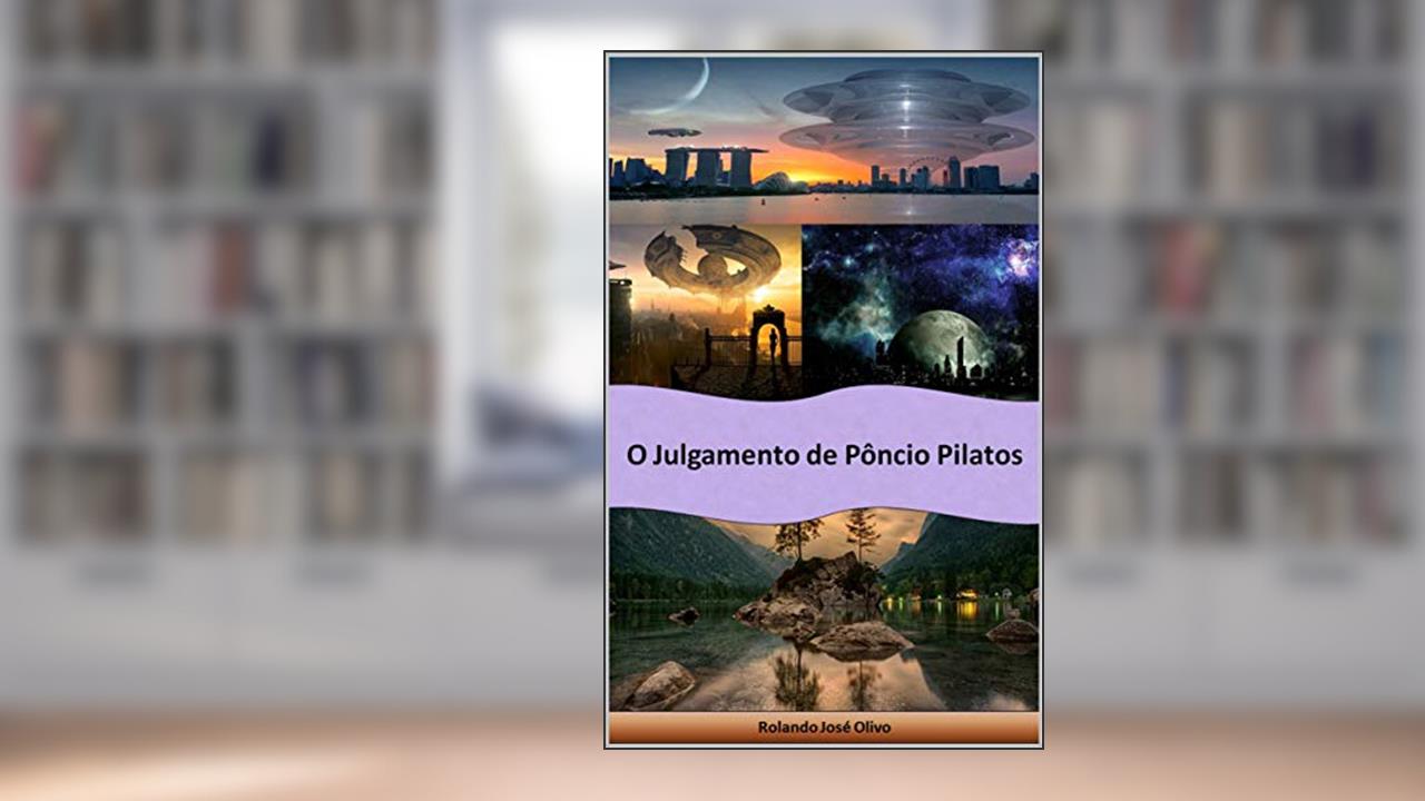 Capa de O Julgamento de Pôncio Pilatos, do autor Rolando José Olivo