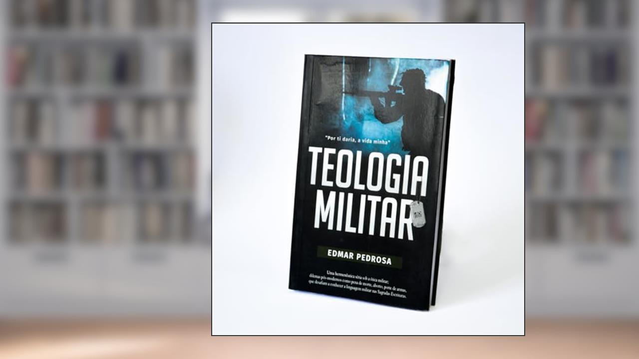 Capa de Teologia Militar: Uma Hermenêutica séria sob a ótica Militar, do autor Edmar Pedrosa
