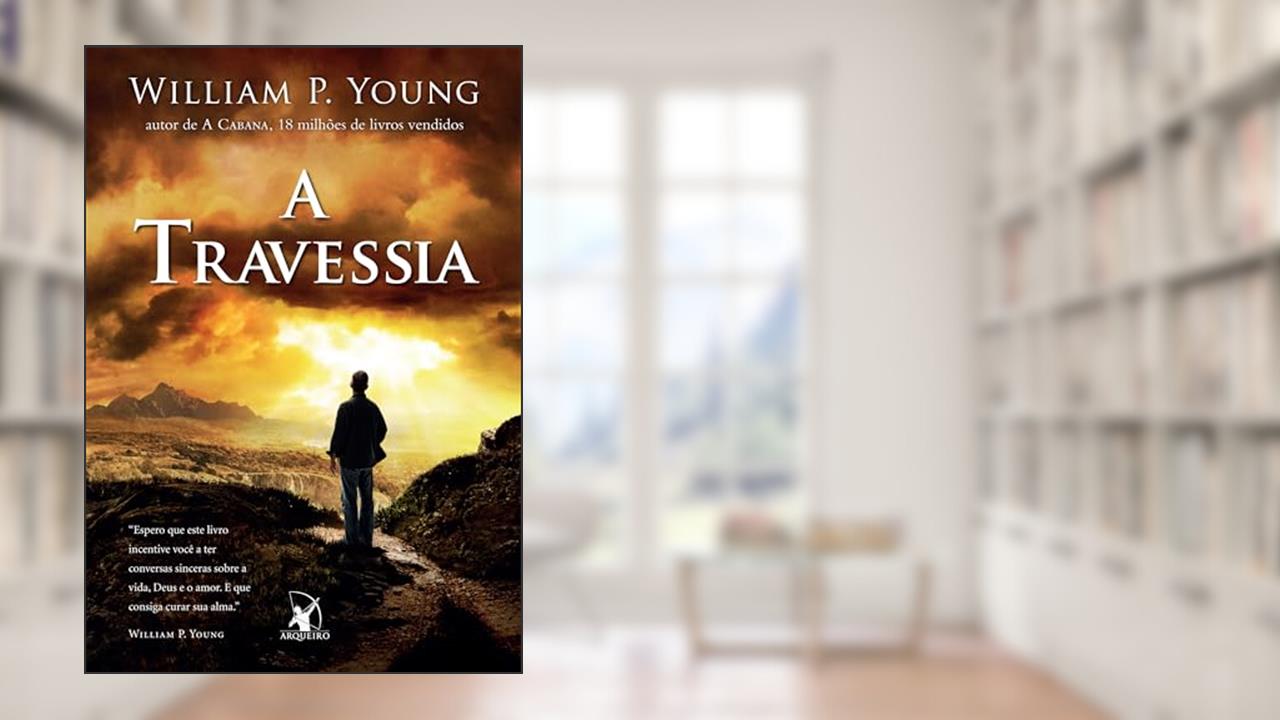 Capa de A travessia, do autor William P. Young