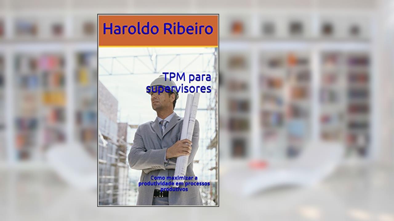 Capa de TPM para supervisores: Como maximizar a produtividade em processos produtivos, do autor Haroldo Ribeiro