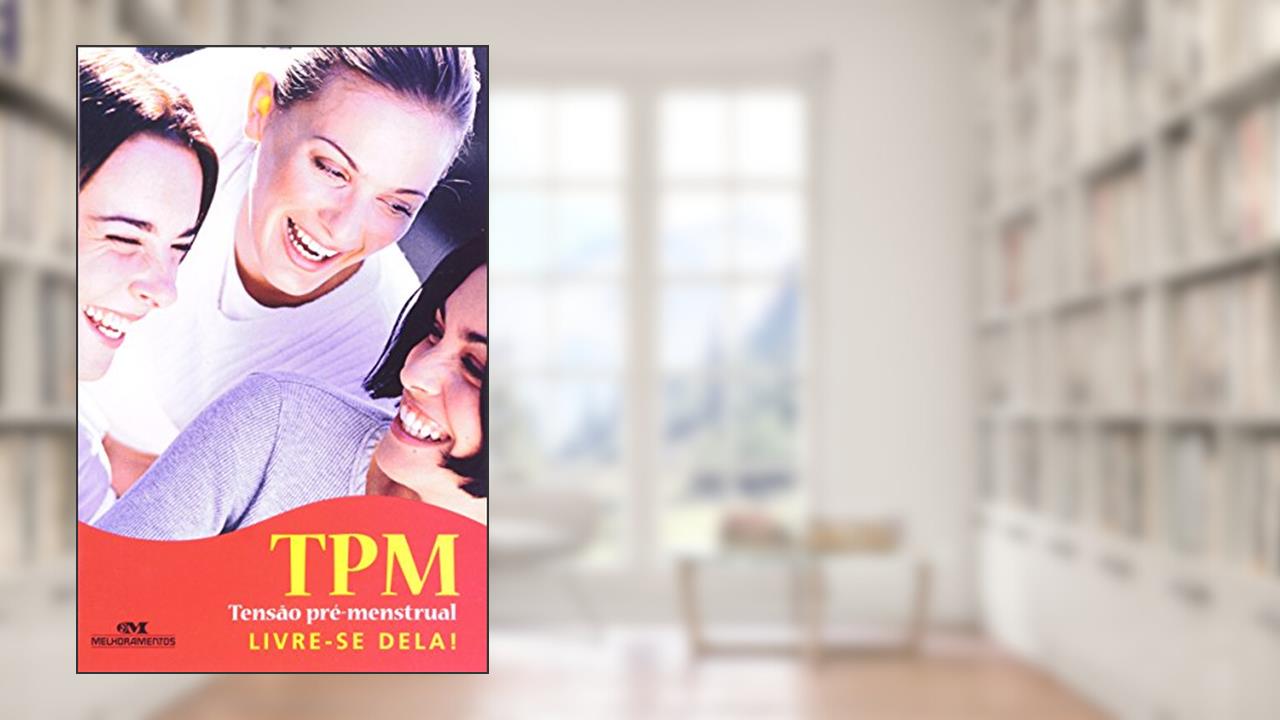 Capa de Tpm- Tensão Pré-Menstrual Livre-se Dela, do autor Vários Autores