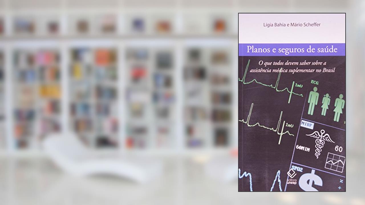 Capa de Planos e seguros de saúde: O que todos devem saber sobre a assistência médica suplementar no Brasil, do autor Ligia Bahia; Mário Scheffer