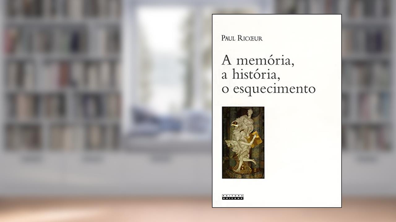 Capa de A memória, a historia, o esquecimento, do autor Paul Ricour