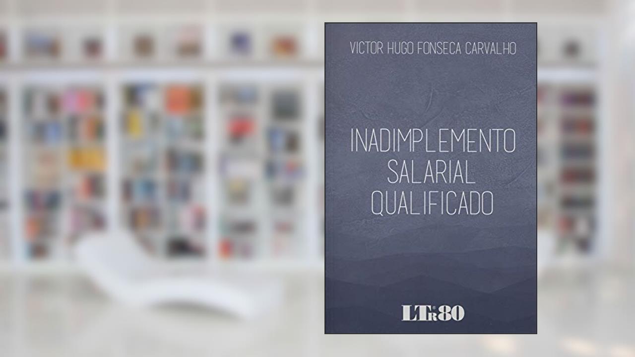 Capa de Inadimplemento Salarial Qualificado, do autor Victor Hugo Fonseca Carvalho