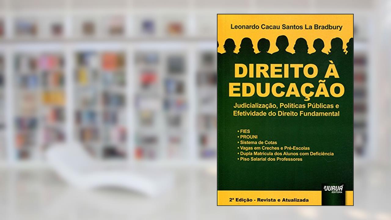 Capa de Direito à Educação - Judicialização, Políticas Públicas e Efetividade do Direito Fundamental, do autor Leonardo Cacau Santos La Bradbury