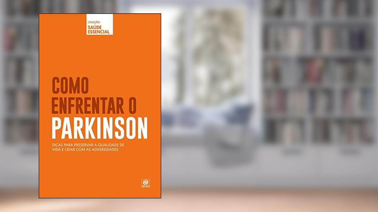 Capa de Coleção saúde essencial - Como enfrentar o Parkinson, do autor Alto Astral