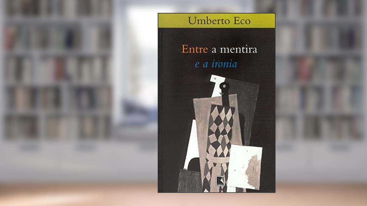 Capa de Entre a mentira e a ironia, do autor Umberto Eco