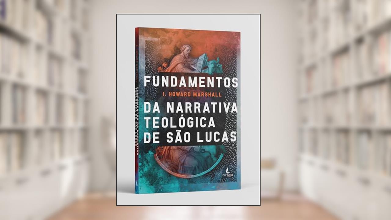 Capa de Fundamentos da Narrativa Teológica de São Lucas, do autor I. Howard Marshall