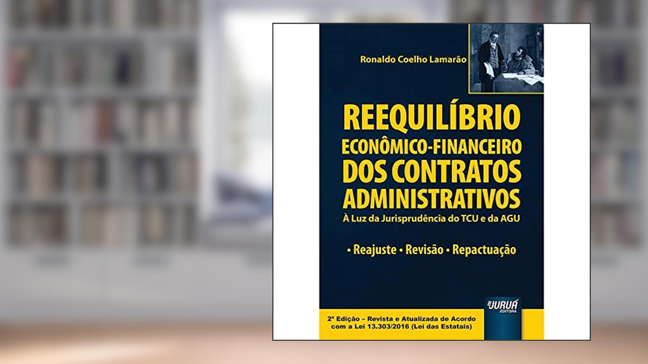 Capa de Reequilíbrio Econômico-Financeiro dos Contratos Administrativos. À Luz da Jurisprudência do TCU e da AGU. Reajuste, do autor Ronaldo Coelho Lamarão